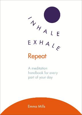 Inhale *  Exhale *  Repeat