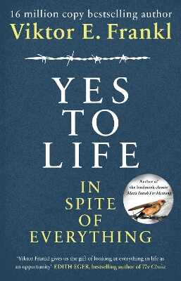 Yes To Life In Spite of Everything — Viktor E. Frankl