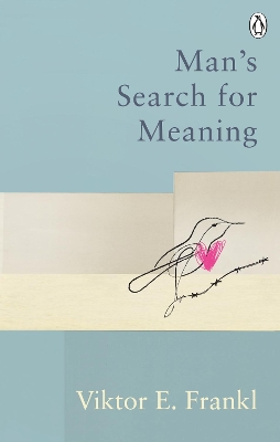 Man's Search For Meaning — Viktor E. Frankl