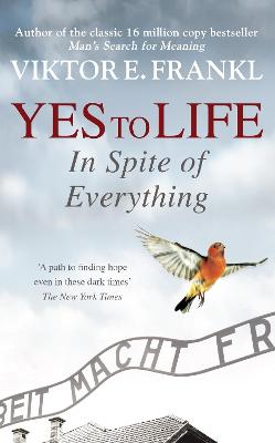 Yes To Life In Spite of Everything — Viktor E. Frankl