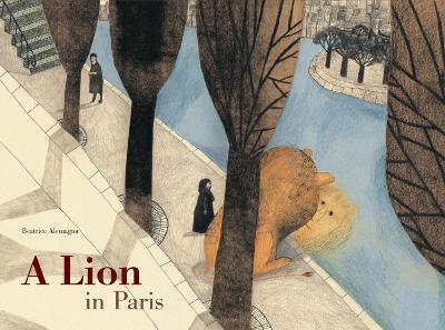 A Lion in Paris — Beatrice Alemagna