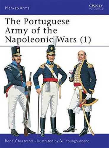 The Portuguese Army of the Napoleonic Wars (1) (Men-at-Arms, Band 343)