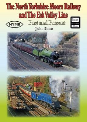 North Yorkshire Moors Railway and the Esk Valley Line Past & Present