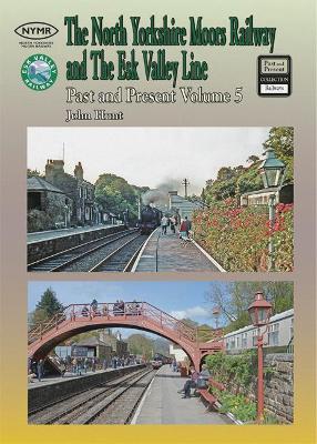 North Yorkshire Moors Railway Past & Present (Volume 5) Standard Softcover Edition