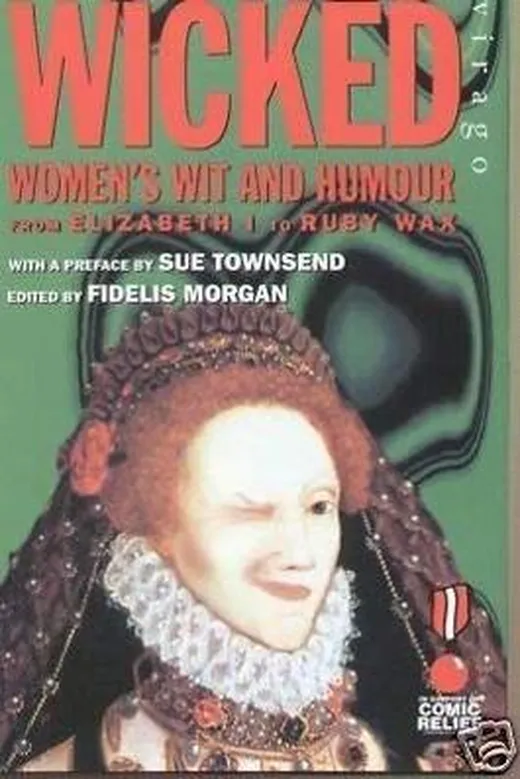 Wicked: Women's Wit and Humour: From Elizabeth I to Ruby Wax