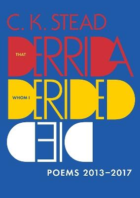 That Derrida Whom I Derided Died