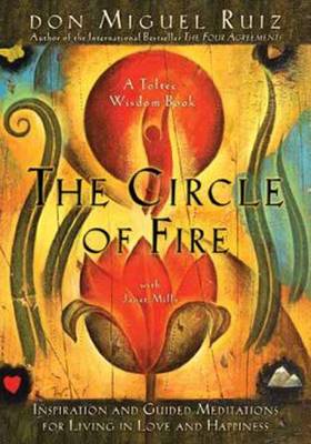 Circle of Fire: Inspiration and Guided Meditationsfor Living in Love and Happiness