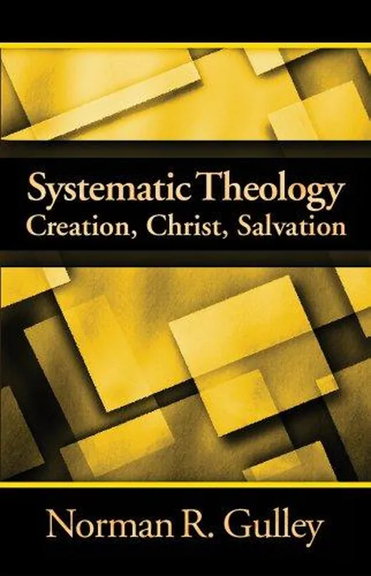 Systematic Theology: Creation, Christ, Salvation
