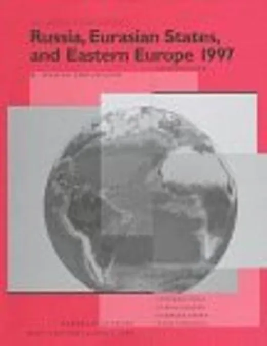 Russia, Eurasian States, and Eastern Europe 1997 (28th ed)