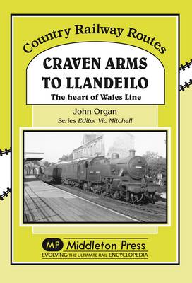 Country Railway Routes: Craven Arms to Llandeilo
