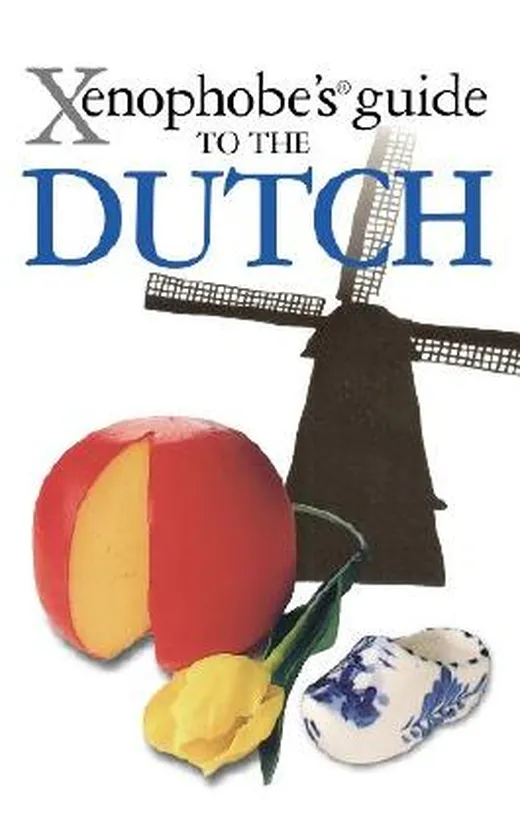The Xenophobe's Guide to the Dutch (Xenophobe's Guides)