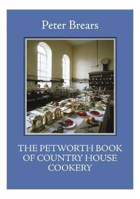 The Petworth Book of Country House Cooking