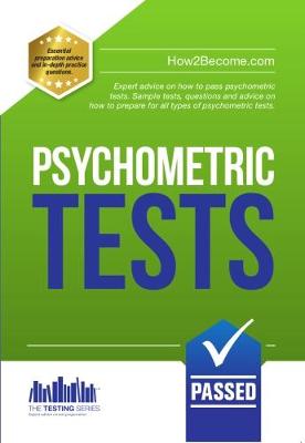 How to Pass Psychometric Tests: The Complete Comprehensive Workbook Containing Over 340 Pages of Sample Questions and Answers to Passing Aptitude and Psychometric Tests (Testing Series)