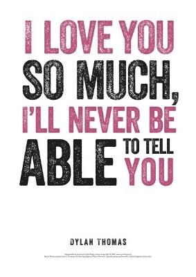 Dylan Thomas Print: I Love You so Much