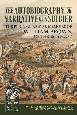 The Autobiography or Narrative of a Soldier — William Brown