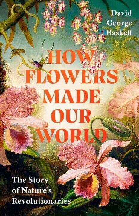 How Flowers Made Our World