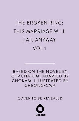 The Broken Ring: This Marriage Will Fail Anyway, Volume 1