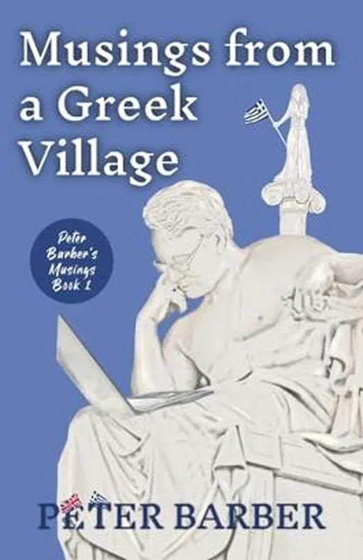 Musings from a Greek Village (Peter Barber's Musings, Band 1)
