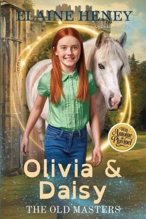 Olivia & Daisy with Antoine de Pluvinel - The Old Masters (Dyslexia friendly) — Elaine Heney