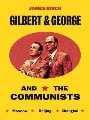 Gilbert & George and the Communists