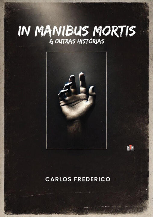 In Manibus Mortis & Outras Histórias — Carlos Frederico