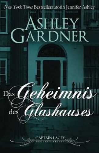 Das Geheimnis des Glashauses (Captain Lacey Regency Krimis, Band 3)