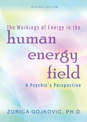 Workings of Energy in the Human Energy Field
