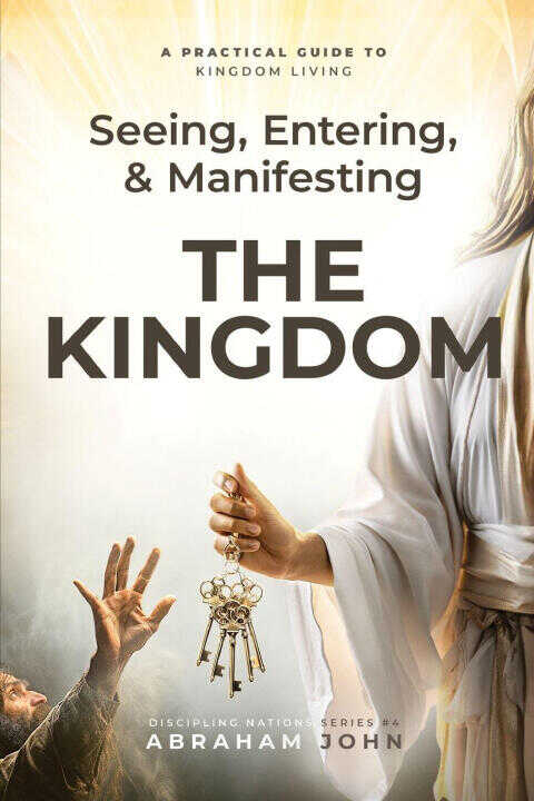 Seeing, Entering, and Manifesting the Kingdom