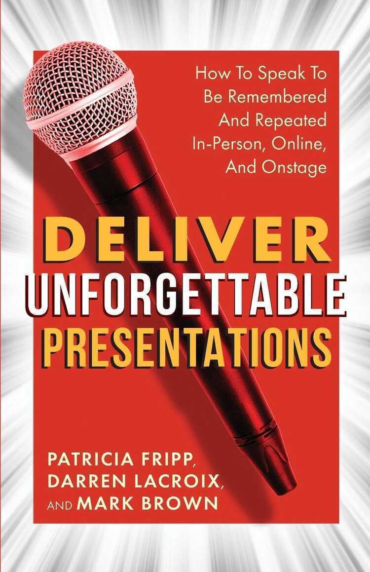 Deliver Unforgettable Presentations