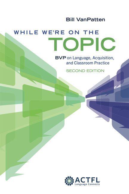 While We're on the Topic: Bvp on Language, Acquisition, and Classroom Practice