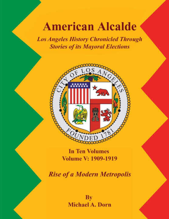 American Alcalde Los Angeles History Chronicled Through Stories of its Mayoral Elections