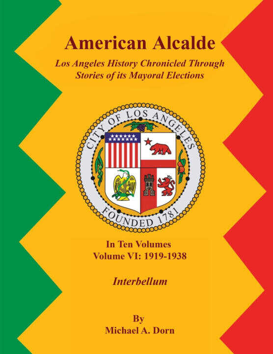 American Alcalde Los Angeles History Chronicled Through Stories of its Mayoral Elections