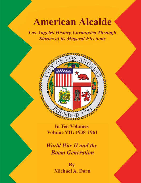 American Alcalde Los Angeles History Chronicled Through Stories of its Mayoral Elections