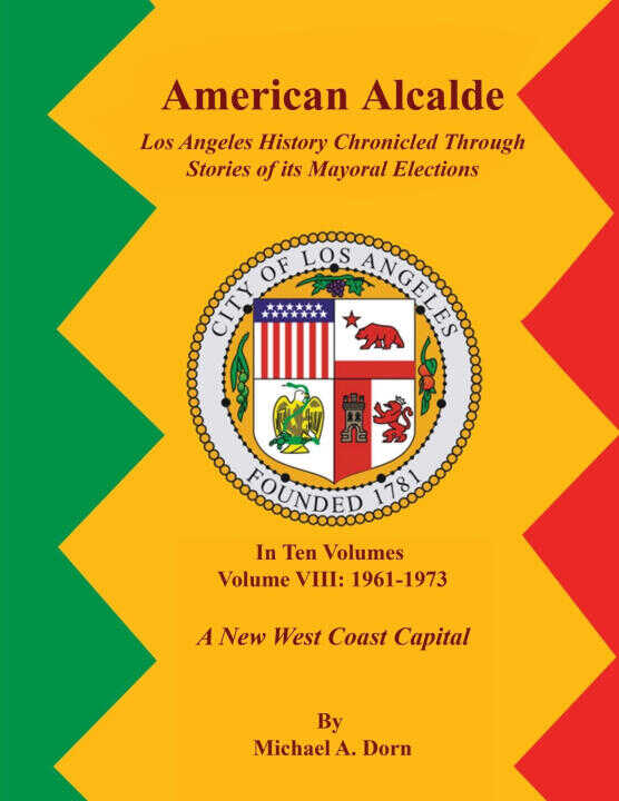 American Alcalde Los Angeles History Chronicled Through Stories of its Mayoral Elections