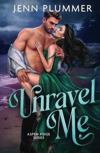 Unravel Me: Special Edition (Aspen Ridge Series: Special Edition, Band 1)