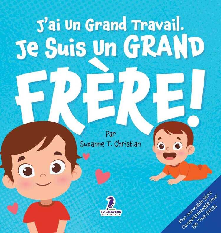 J'ai Un Grand Travail. Je Suis Un Grand Frère! — Two Little Ravens