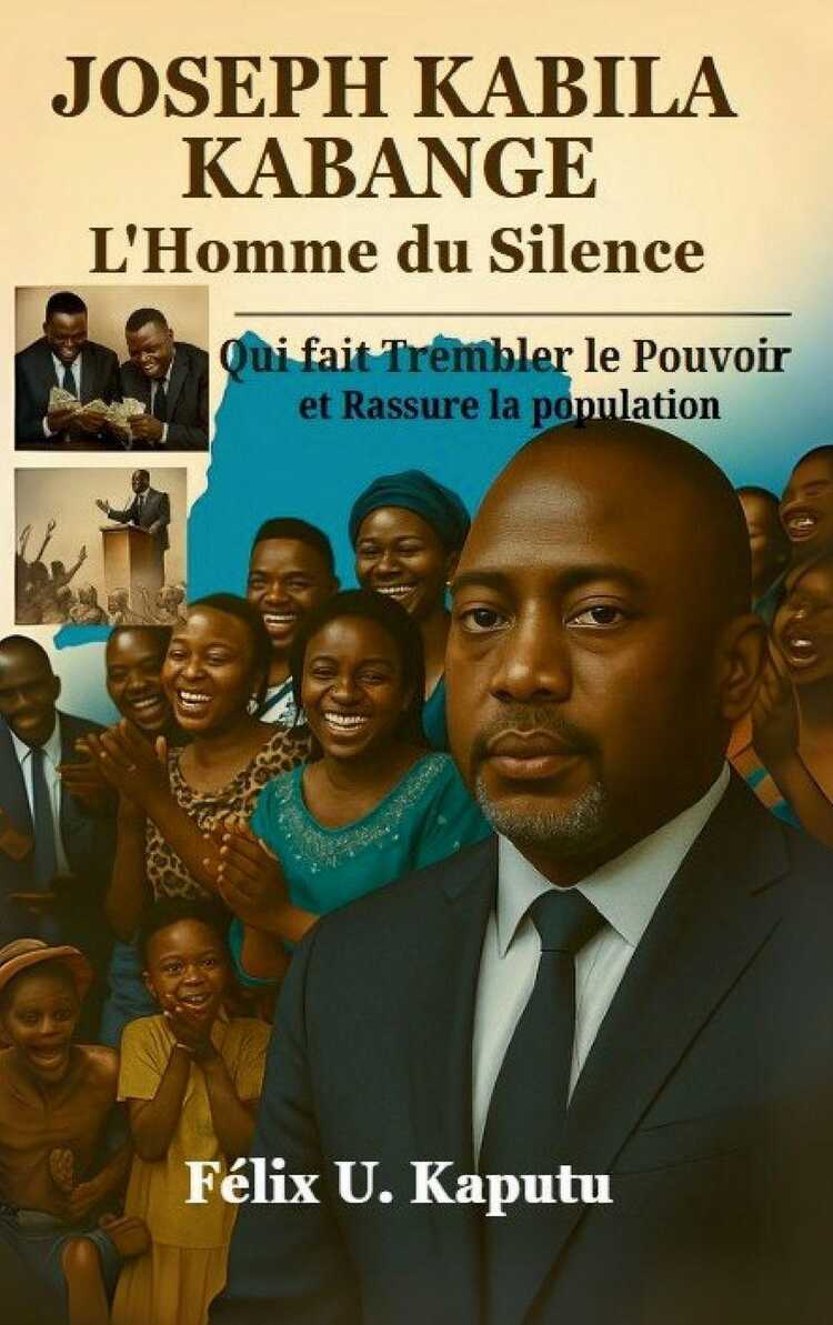 Joseph Kabila Kabange, L'Homme du Silence — Félix U Kaputu