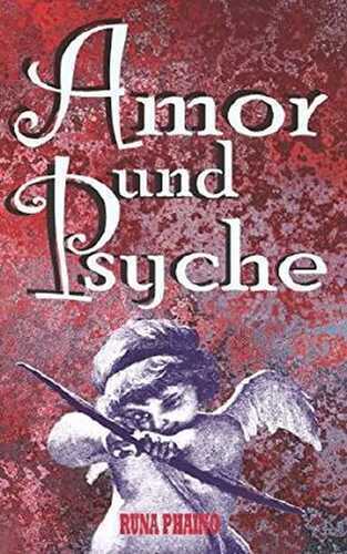 Amor und Psyche: Ein verliebter Liebesgott (German Edition)