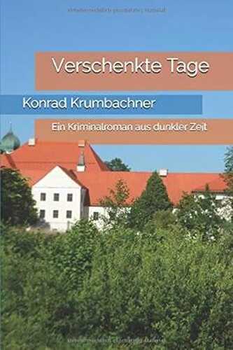 Verschenkte Tage: Ein Kriminalroman aus dunkler Zeit