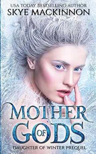 Mother of Gods: A Winter Princess Prequel (Daughter of Winter)