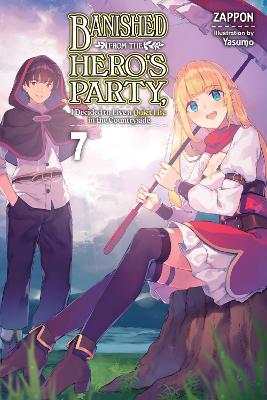 Banished from the Hero''s Party, I Decided to Live a Quiet Life in the Countryside, Vol. 7 (light novel)