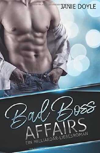 Bad Boss Affairs: Ein Milliardär-Liebesroman