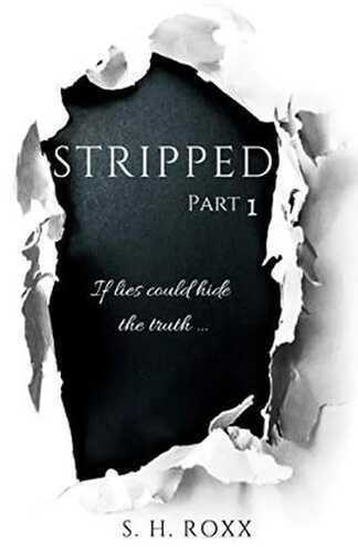 STRIPPED: Part 1 — S. H. Roxx