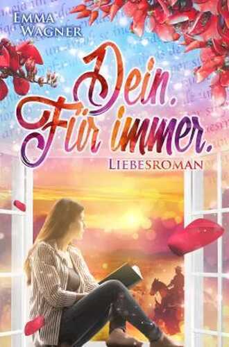 Dein. Für immer. (Liebesroman)