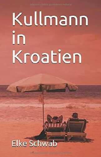 Kullmann in Kroatien: ein Urlaubskrimi (Kullmann-Reihe, Band 6)
