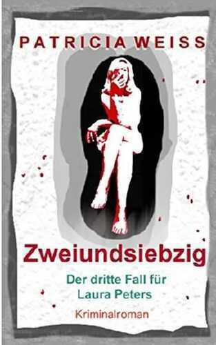 Zweiundsiebzig: Der dritte Fall für Laura Peters