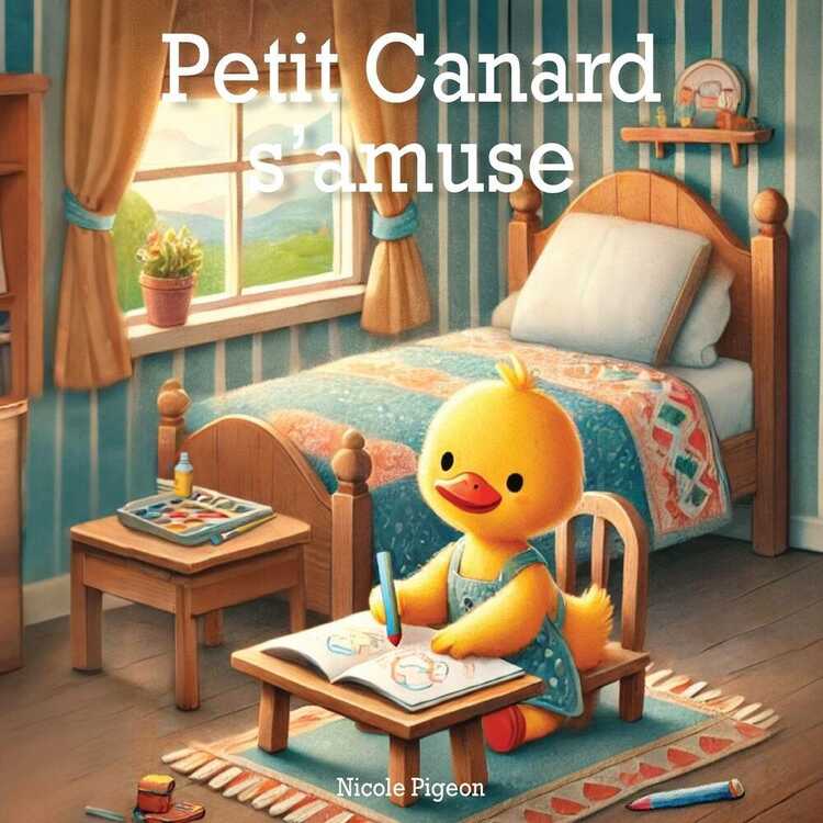 Petit Canard s'amuse — Nicole A Pigeon