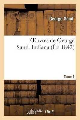 Oeuvres de George Sand. Tome 1. Indiana — George Sand