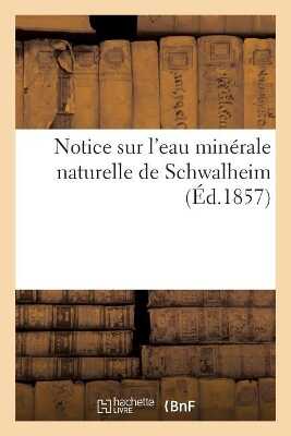 Notice Sur l'Eau Minerale Naturelle de Schwalheim