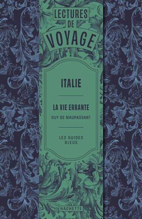 La Vie errante de Maupassant - Les Guides Bleus